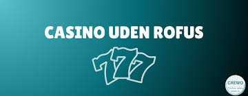 Bedste Casino Uden Rufus - Spil Uden Bekymringer