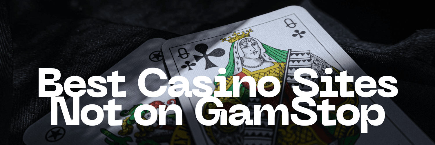 Casino Sites Not on Gamstop Your Ultimate Guide