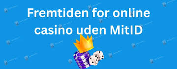 Oplev Udenlandske Casinoer Uden MitID En Guide til Spiloplevelser