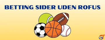 Betting Sider Uden ROFUS Find Din Ideelle Spilleplatform Betting Sider Uden ROFUS Find Din Ideelle Spilleplatform
