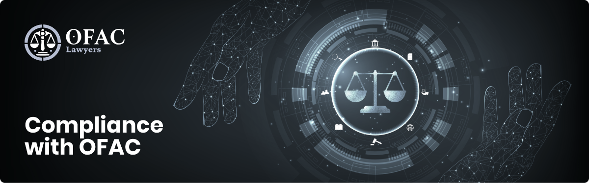 Understanding OFAC Compliance The Role of an OFAC Compliance Lawyer