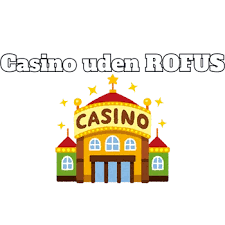 Gratis Casino Uden ROFUS Spil - En Verden af Underholdning